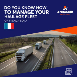 Haulage in France: what you need to know to manage your fleet on French soil