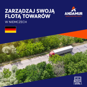 Transport towarów w Niemczech: co musisz wiedzieć, aby zarządzać swoją flotą na terytorium Niemiec