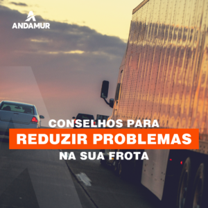 Conselhos para reduzir os problemas na sua frota