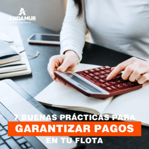 7 Buenas prácticas para garantizar pagos en tu flota
