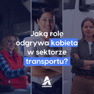 Jaką rolę odgrywa kobieta w sektorze transportu? Dyrektorki, specjalistki i kierowczynie