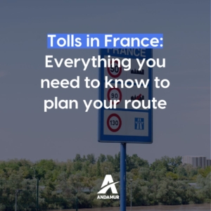 Tolls in France: Everything you need to know to plan your route