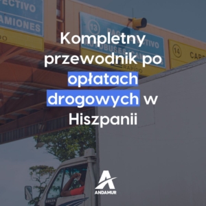 Kompletny przewodnik po opłatach drogowych w Hiszpanii: system, stawki i wskazówki