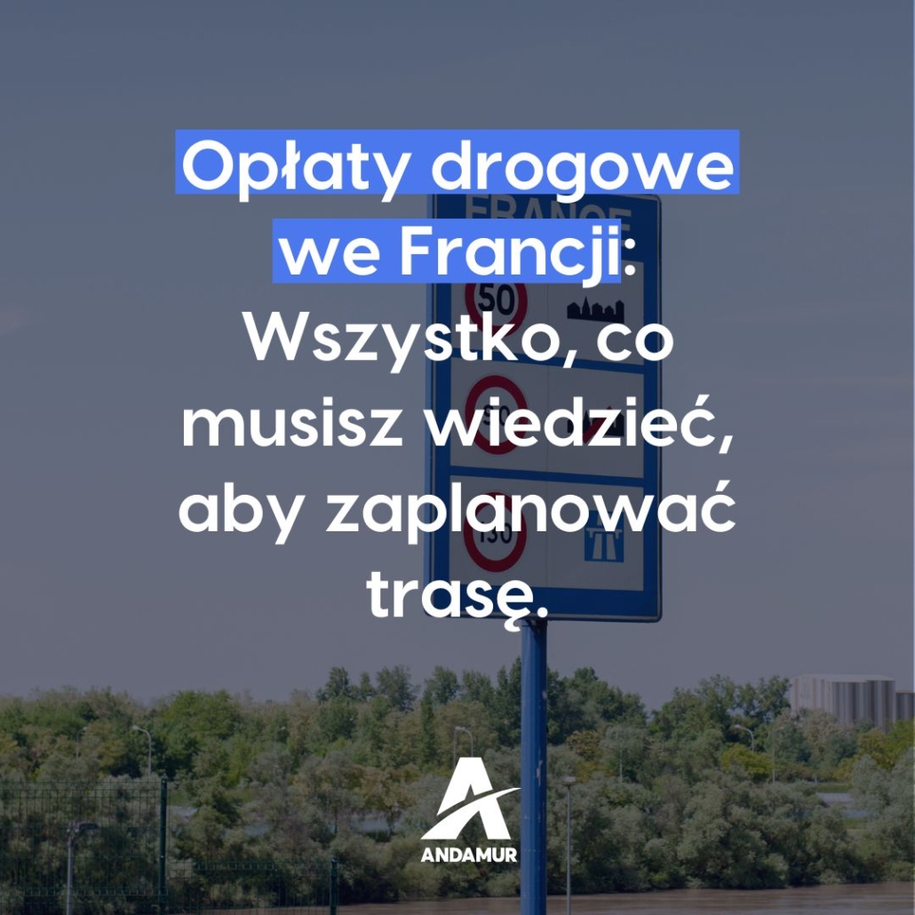 Opłaty drogowe we Francji: Wszystko, co musisz wiedzieć, aby zaplanować trasę