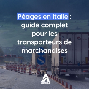 Péages en Italie : guide complet pour les transporteurs de marchandises