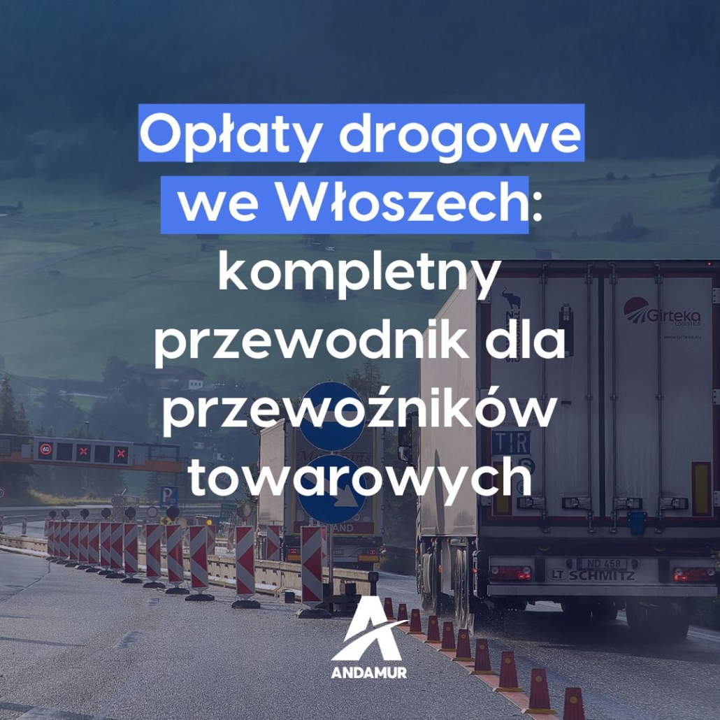 Opłaty drogowe we Włoszech: kompletny przewodnik dla przewoźników towarowych