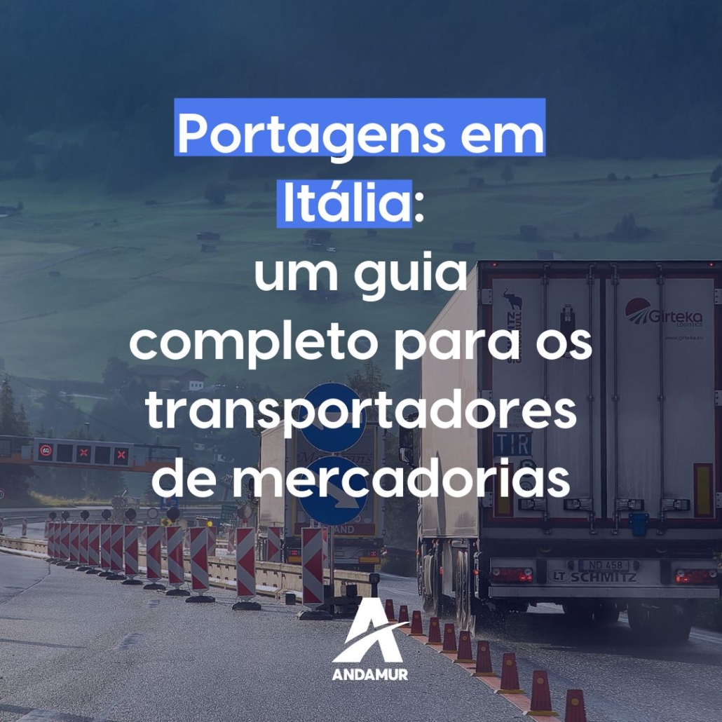 Portagens em Itália: um guia completo para os transportadores de mercadorias