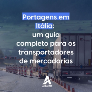 Portagens em Itália: um guia completo para os transportadores de mercadorias