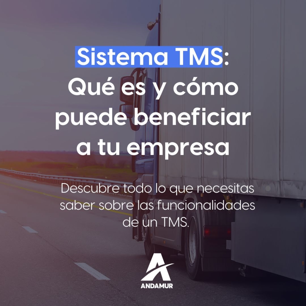 Sistema TMS: Qué es y cómo puede beneficiar a tu empresa