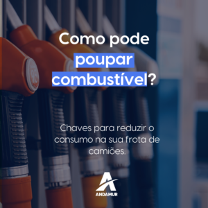 Como pode poupar combustível? Chaves para reduzir o consumo na sua frota de camiões.