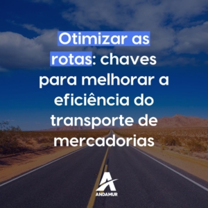 Otimizar as rotas: chaves para melhorar a eficiência do transporte de mercadorias