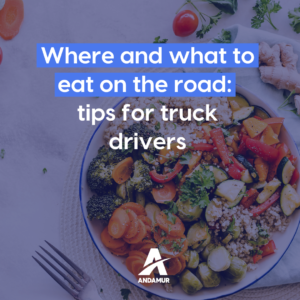 Eating on the road: tips for truck drivers