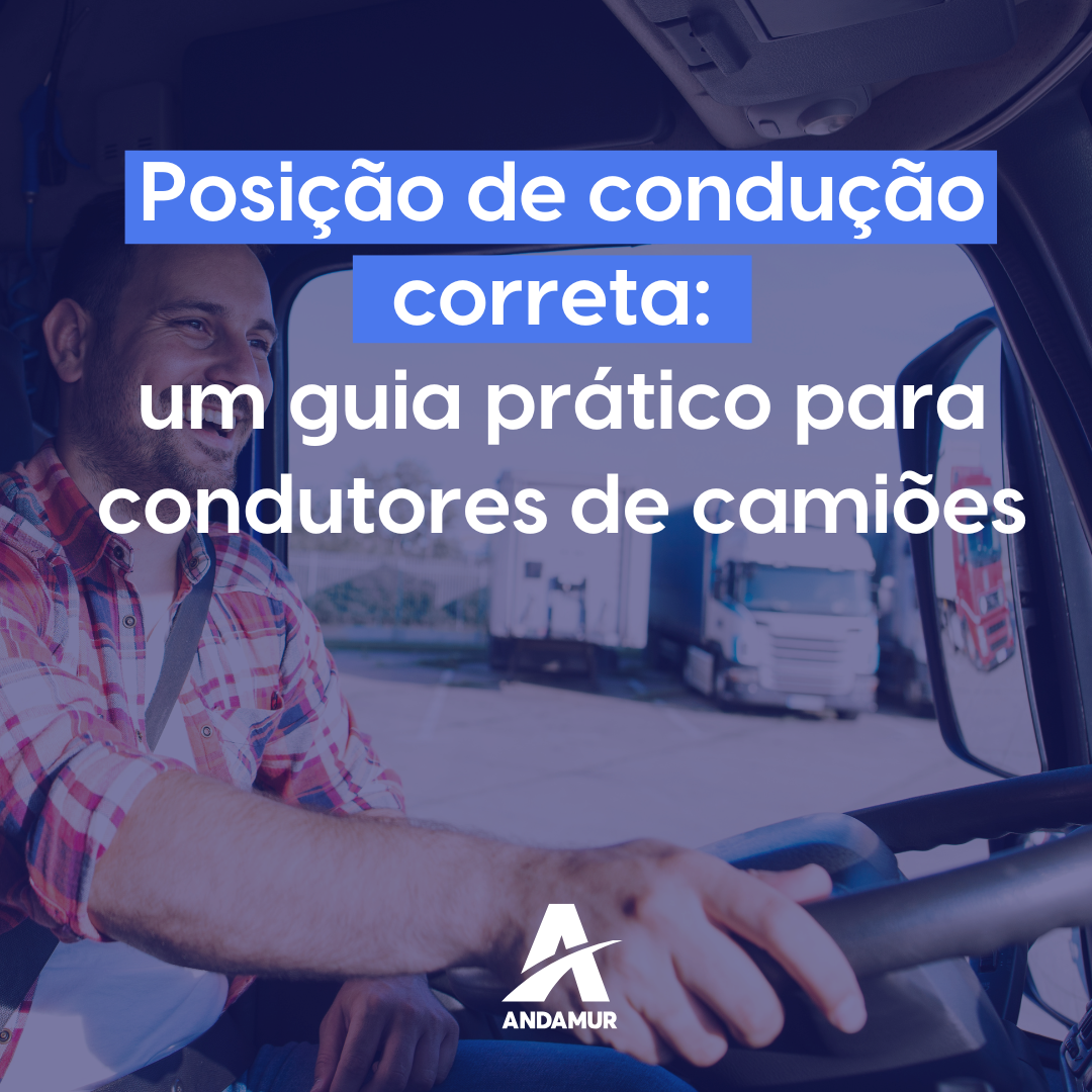 Posição de condução correta: um guia prático para condutores de camiões ...