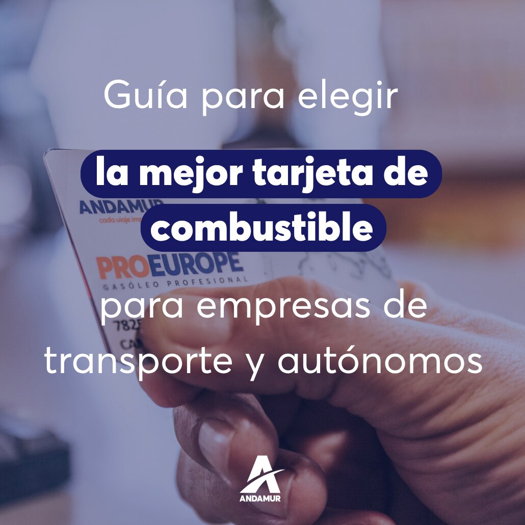 Guía para elegir la mejor tarjeta de combustible para empresas de transporte y autónomos