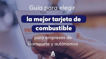 Guía para elegir la mejor tarjeta de combustible para empresas de transporte y autónomos